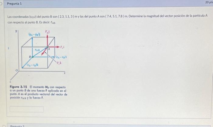 Solved Las Coordenadas (xyz) Del Punto B Son (2.3, 1.1,3)m Y | Chegg.com