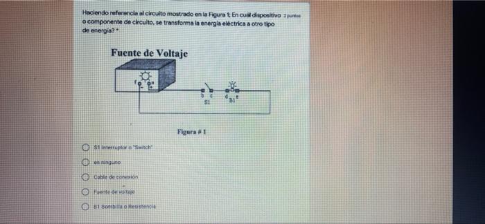 Haciendo ruterancia al circuito mostrado en la figurat En cul dispositivo a componente de circulto, se transforma la energia