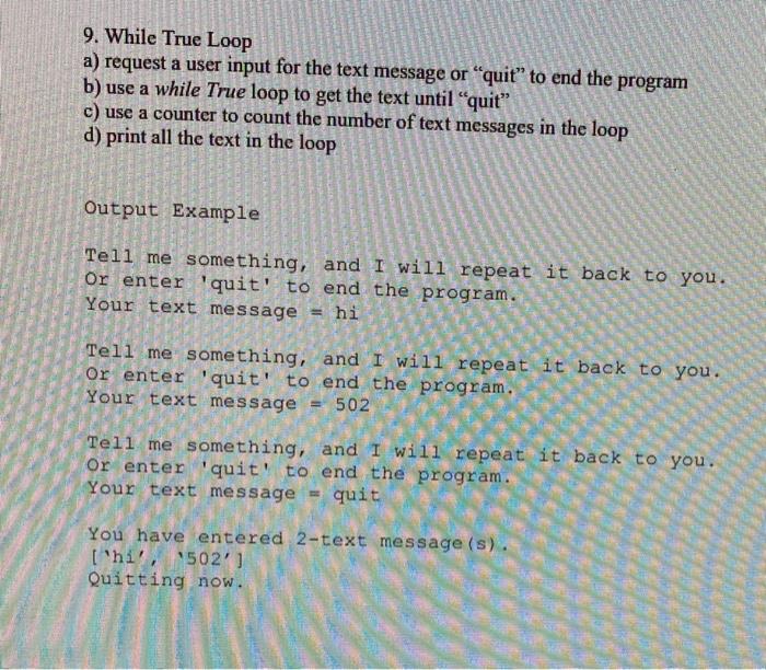 Solved 9. While True Loop a) request a user input for the | Chegg.com