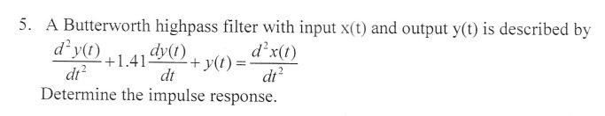 Solved 5. A Butterworth highpass filter with input x(t) and | Chegg.com