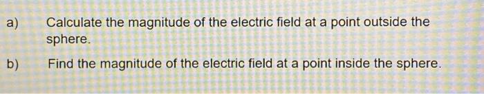 Solved a) Calculate the magnitude of the electric field at a | Chegg.com