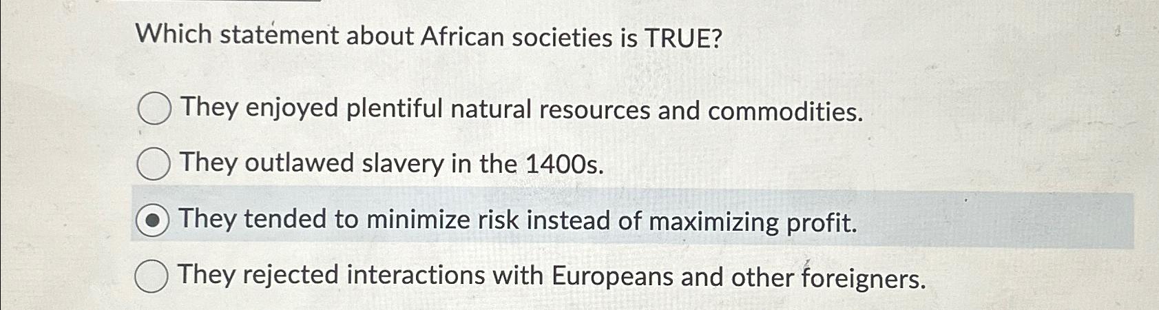 Solved Which statement about African societies is TRUE?They | Chegg.com