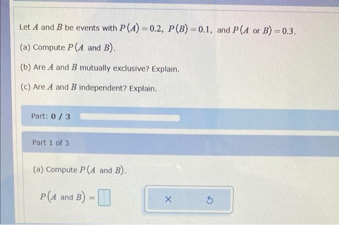 Solved Let A And B Be Events With P(A)=0.2, P(B)=0.1, And | Chegg.com