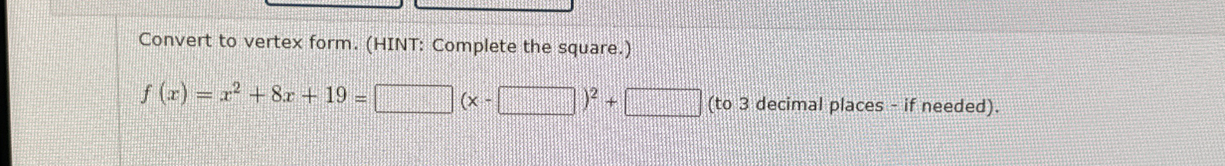 Solved Convert to vertex form. (HINT: Complete the | Chegg.com