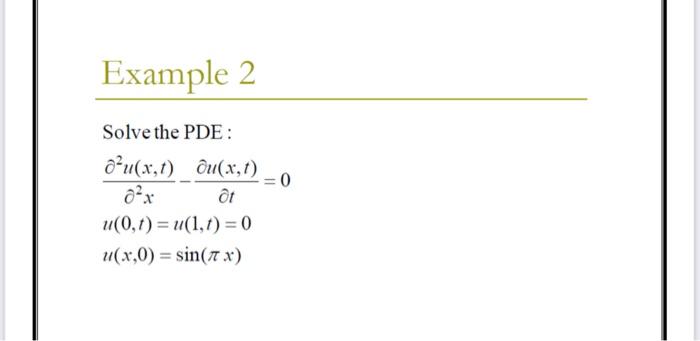 Solved Example 2 Solve The Pde O X T Ou X T 02x T Ta Chegg Com