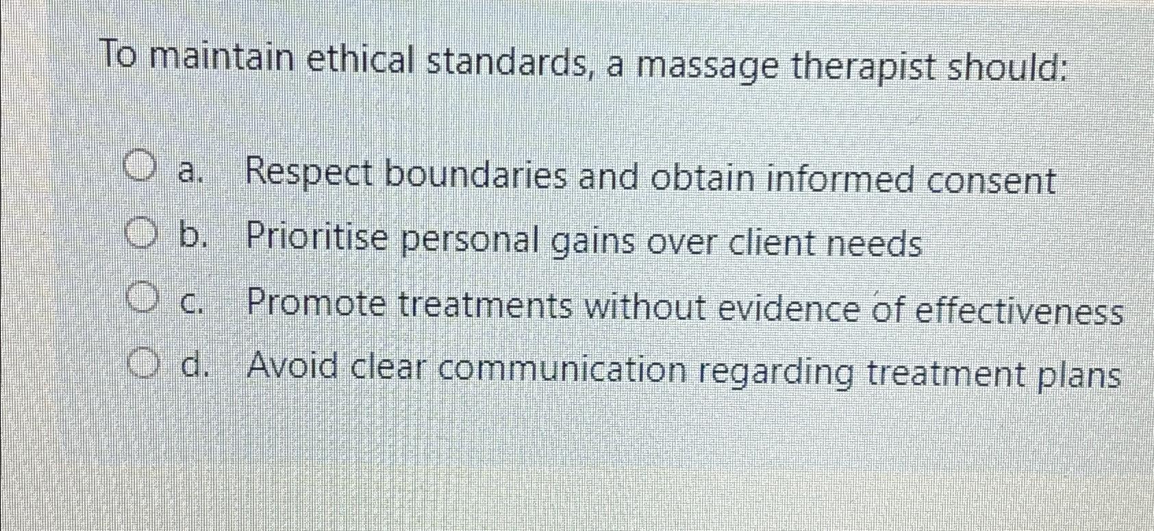 Solved To Maintain Ethical Standards A Massage Therapist