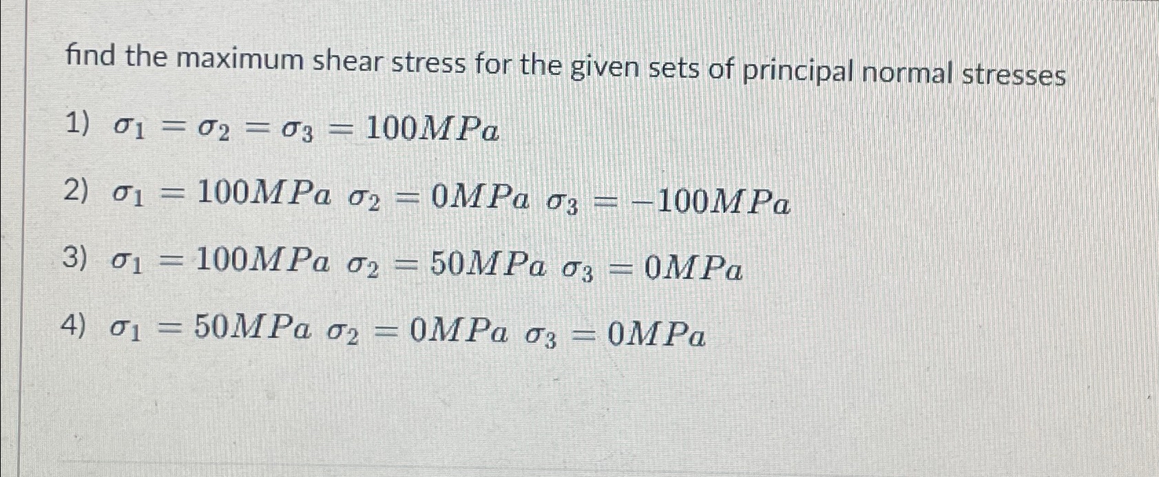 Solved find the maximum shear stress for the given sets of | Chegg.com
