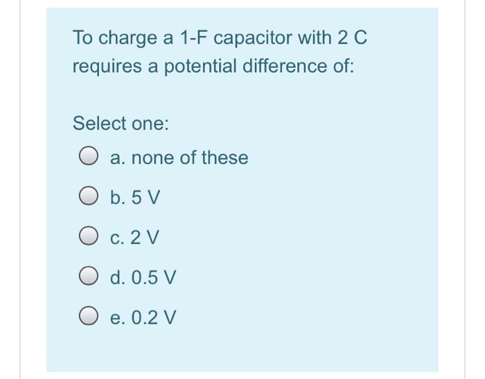 Solved To Charge A 1 F Capacitor With 2 C Requires A Pote Chegg Com