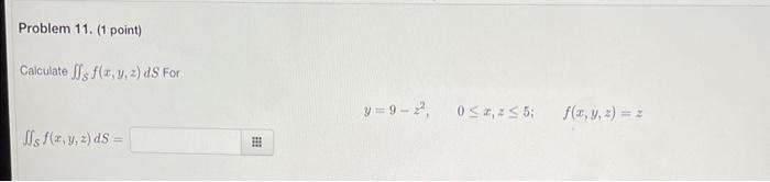 Calculate \( \iint_{S} f(x, y, z) d S \) For \[ y=9-z^{2}, \quad 0 \leq x, z \leq 5 ; \quad f(x, y, z)=z \] \( \iint_{S} f(x,