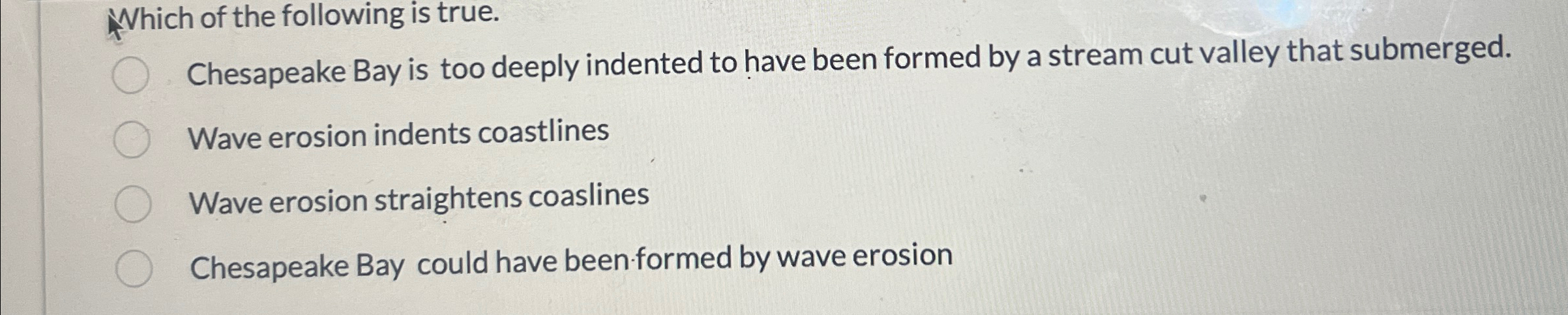 Solved Which of the following is true.Chesapeake Bay is too | Chegg.com