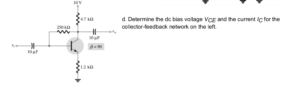 Solved 10 V 4.7 k2 d. Determine the dc bias voltage VCE and | Chegg.com
