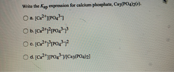 Solved Write The Ksp Expression For Calcium Phosphate Chegg Solved Write The Ksp Expression For Calcium Phosphate Chegg