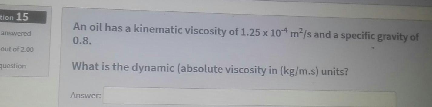 Solved tion 15 answered An oil has a kinematic viscosity of | Chegg.com