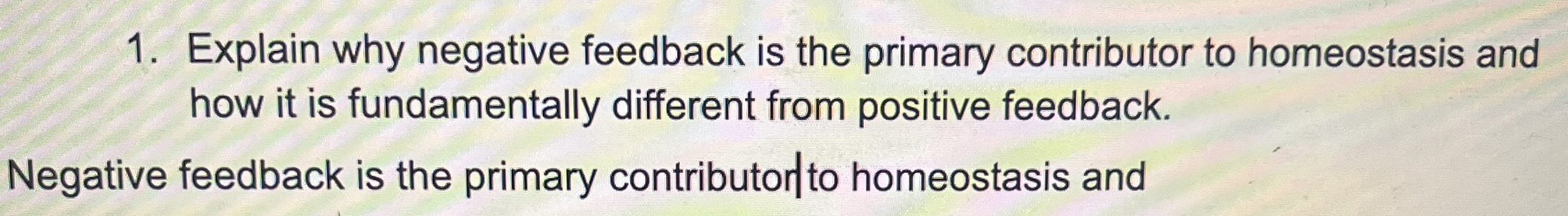 Solved Explain why negative feedback is the primary | Chegg.com