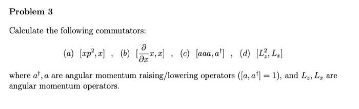 Solved Calculate The Following Commutators: (a) [xp2,x], (b) | Chegg.com