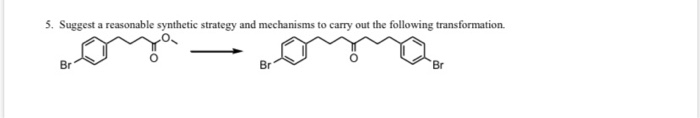 solved-5-suggest-a-reasonable-synthetic-strategy-and-chegg