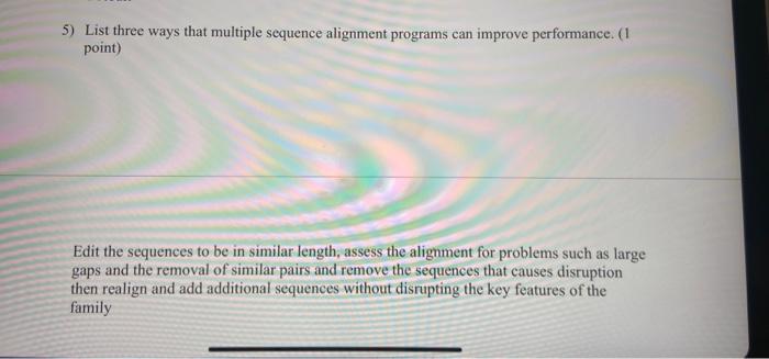 Solved 5) List three ways that multiple sequence alignment | Chegg.com