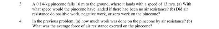 Solved 3. A 0.14-kg pinecone falls 16 m to the ground, where | Chegg.com