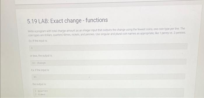 Solved 3.13 lab exact change PYTHON what am i doing wrong? | Chegg.com