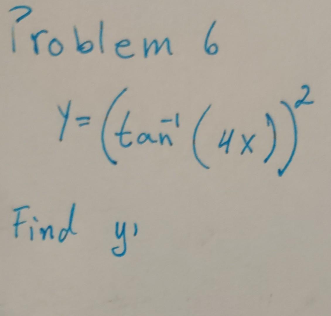 n Problem 6 2 y- (tant (4x)) Find y