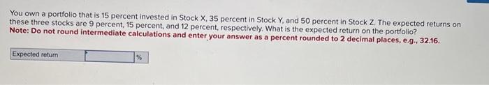 Solved You own a portfolio that is 15 percent invested in | Chegg.com
