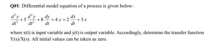 Solved Q#1: Differential model equation of a process is | Chegg.com