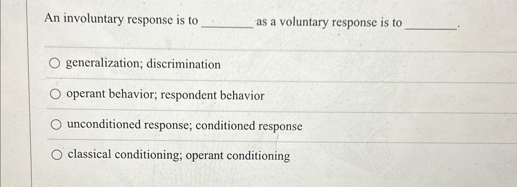 Solved An involuntary response is to as a voluntary response | Chegg.com