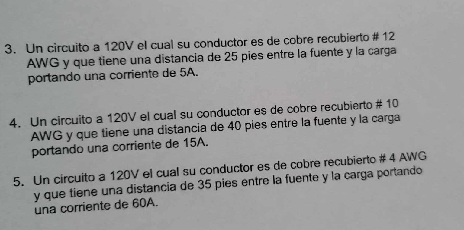 Un circuito a \( 120 \mathrm{~V} \) el cual su conductor es de cobre recubierto \# 12 AWG y que tiene una distancia de 25 pie