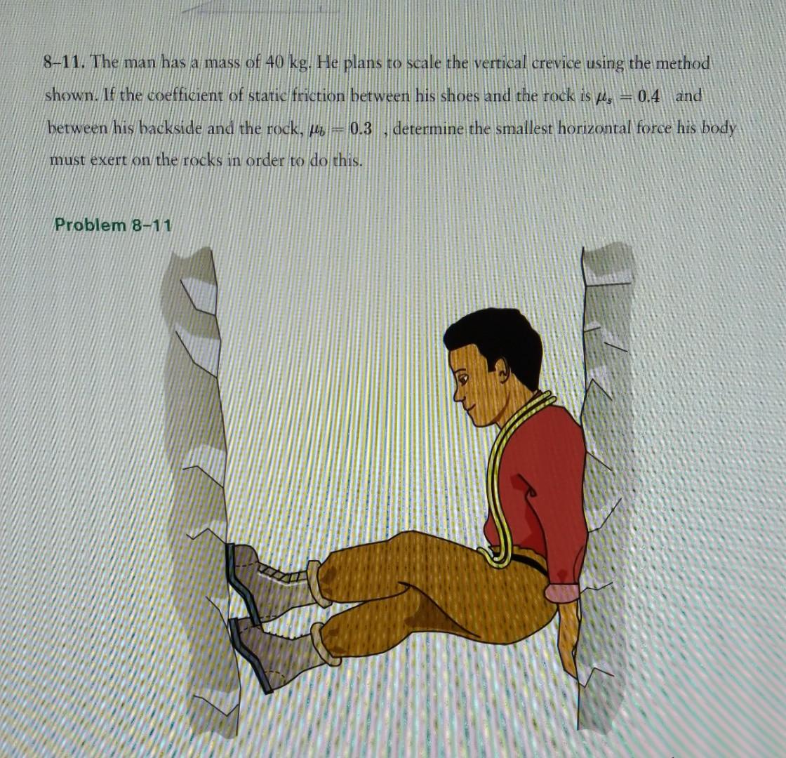 Solved 8-11. The Man Has A Mass Of 40 Kg. He Plans To Scale | Chegg.com