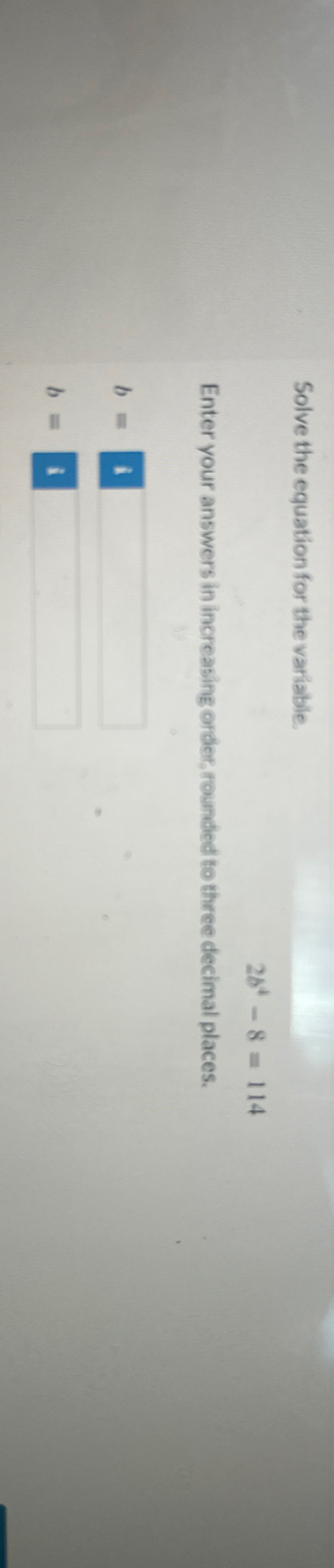 Solved Solve the equation for the variable.2b4-8=114Enter | Chegg.com