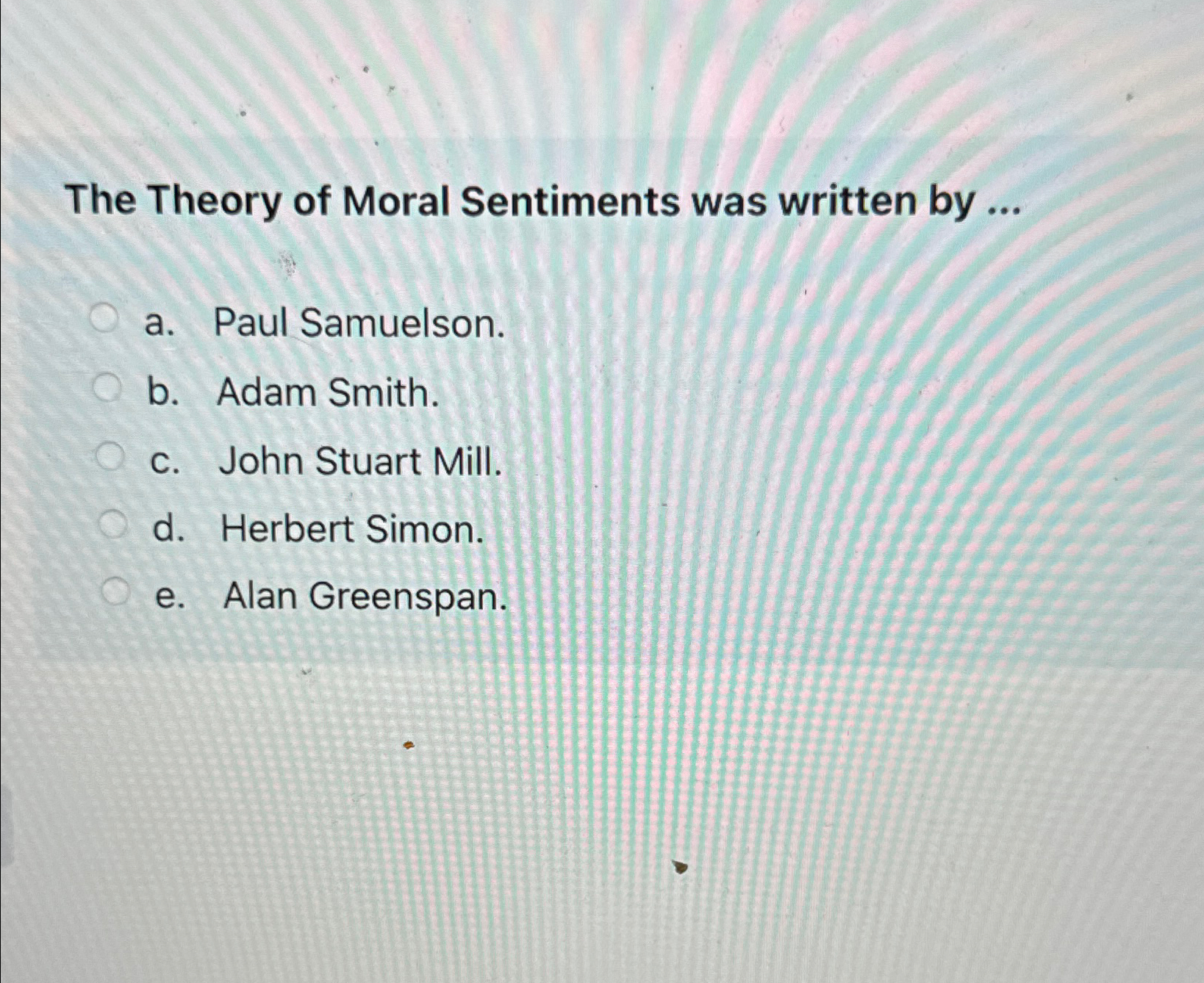Solved The Theory of Moral Sentiments was written by ...a. | Chegg.com
