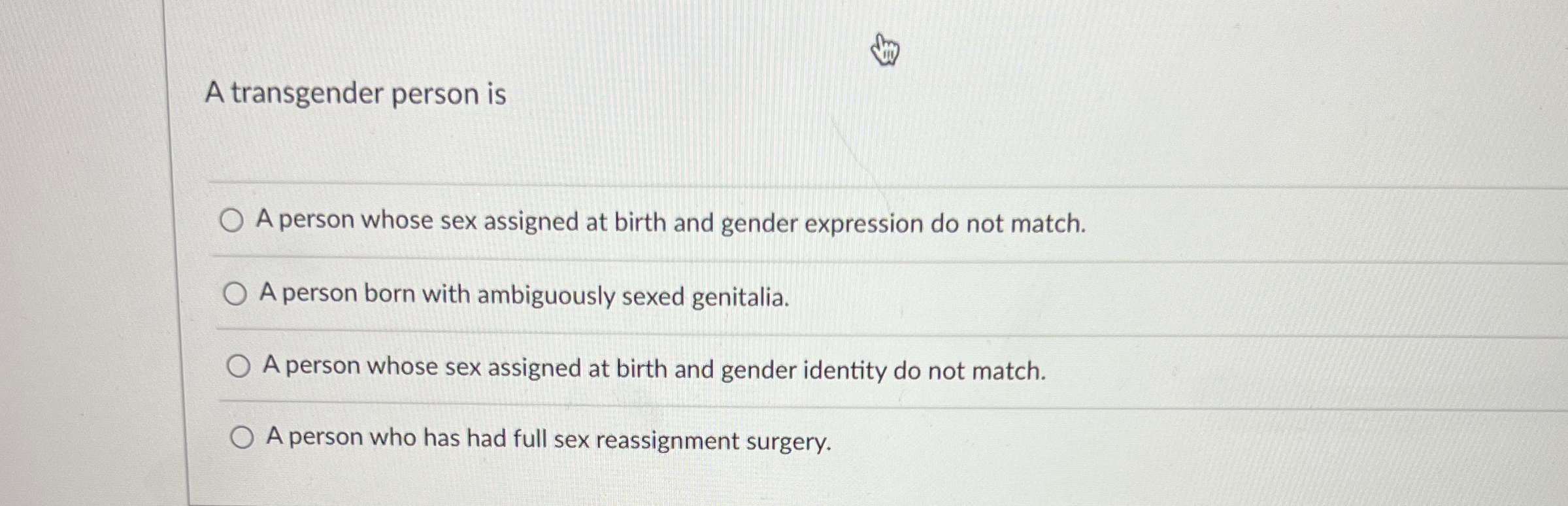 Solved A transgender person isA person whose sex assigned at | Chegg.com