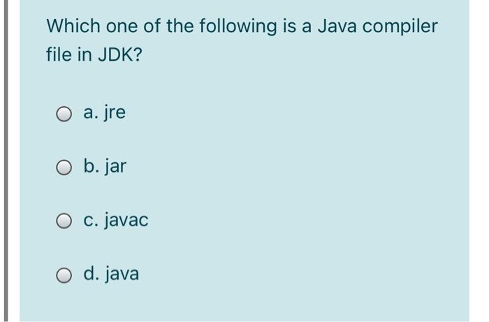 Solved Which one of the following is a Java compiler file in | Chegg.com
