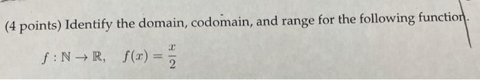 Solved 4 Points Identify The Domain Codomain And Range