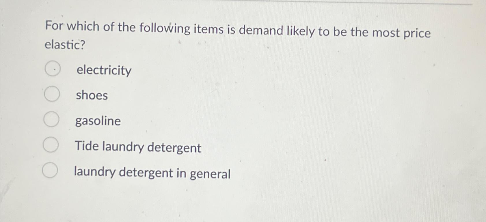 Solved For which of the following items is demand likely to
