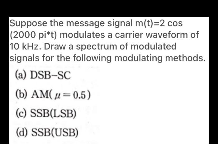 Solved Suppose the message signal m(t)=2 cos (2000 pi*t) | Chegg.com