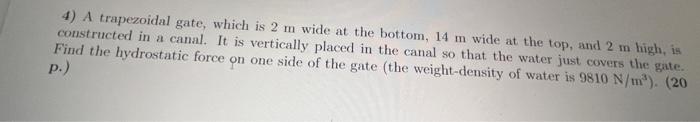 Solved 4) A trapezoidal gate, which is 2 m wide at the | Chegg.com