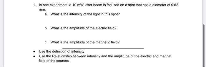 Solved 1. In one experiment, a 10 mW laser beam is focused | Chegg.com