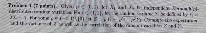 Problem 1 ( 7 points). Given \( p \in(0 ; 1) \), let \( X_{1} \) and \( X_{2} \) be independent Bernoulli \( (p)- \) distribu