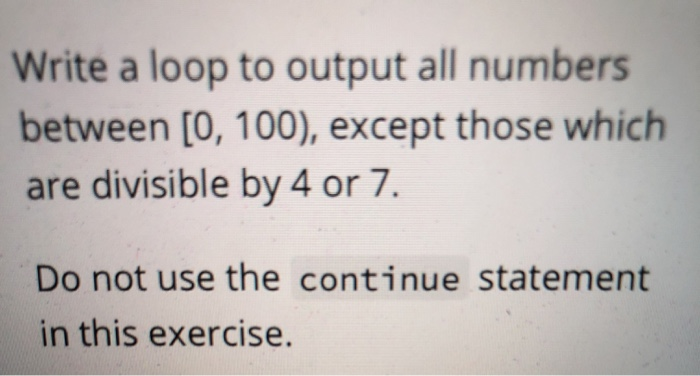 Solved Write a loop to output all numbers between [0, 100), | Chegg.com