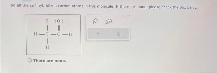 Solved Tag all the sp2 hybridized carbon atoms in this | Chegg.com