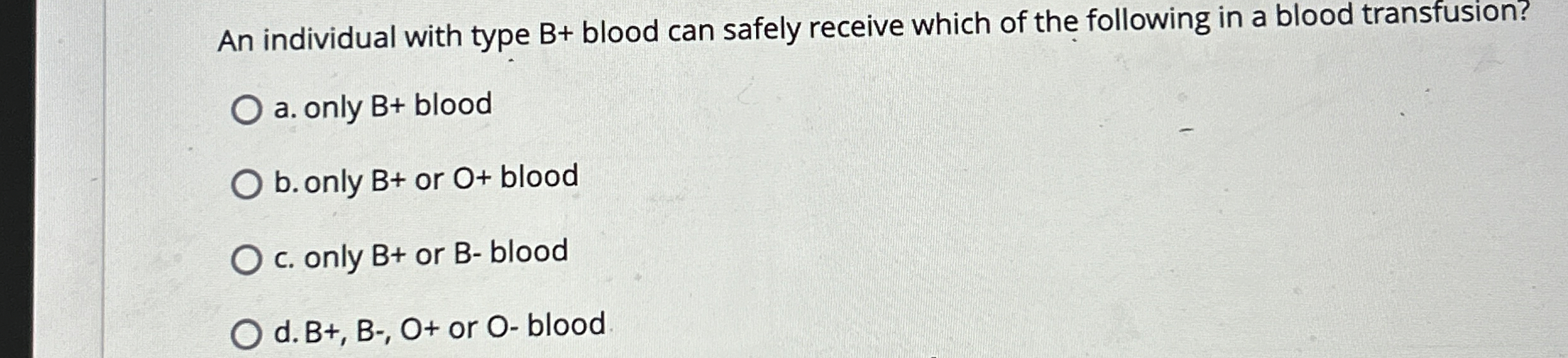 Solved An individual with type B+ ﻿blood can safely receive | Chegg.com