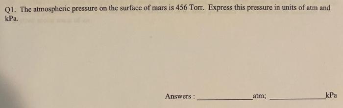 Solved Q1 The Atmospheric Pressure On The Surface Of Mars Chegg Com