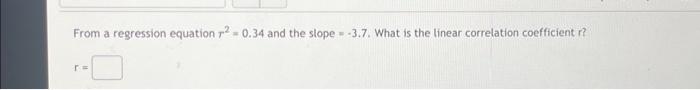 Solved From a regression equation r2=0.34 and the slope | Chegg.com