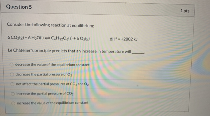 Solved Question 5 1 pts Consider the following reaction at | Chegg.com