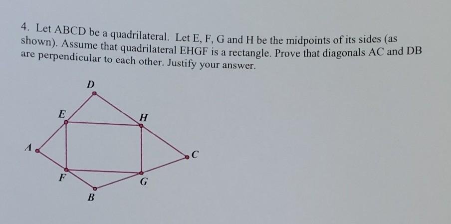 Solved 4. Let ABCD be a quadrilateral. Let E, F, G and I be | Chegg.com