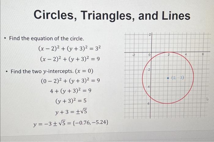 Circles, Triangles, and Lines - Find the equation of the circle. \[ \begin{array}{l} (x-2)^{2}+(y+3)^{2}=3^{2} \\ (x-2)^{2}+(