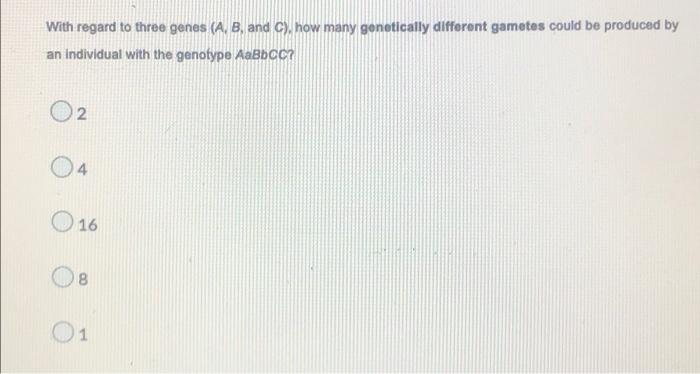 Solved With Regard To Three Genes (A, B, And C), How Many | Chegg.com