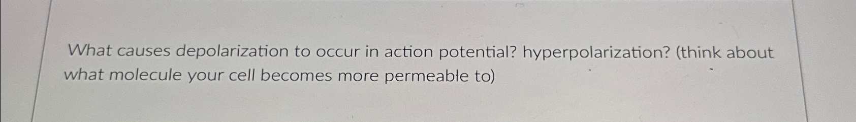 Solved What causes depolarization to occur in action | Chegg.com