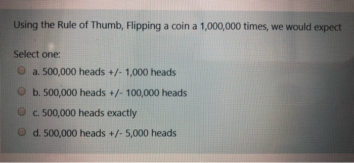 Using The Rule Of Thumb Flipping A Coin A 1 000 000 Chegg Com